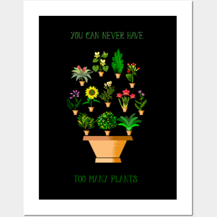 You Can Never Have Too Many Plants Posters and Art